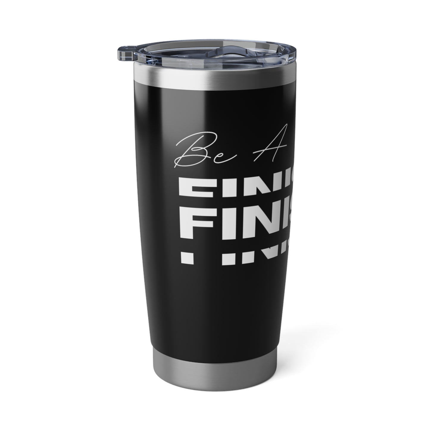 Be A Finisher - Vagabond 20oz Tumbler