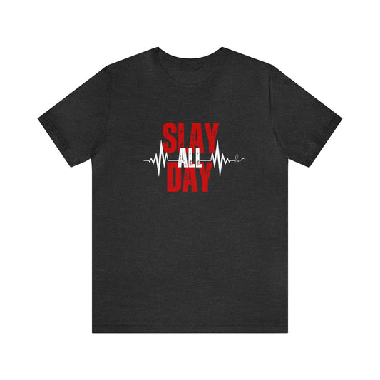 Slay All Day - Unisex Jersey Short Sleeve Tee