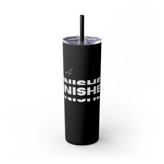 Be A Finisher - Skinny Tumbler with Straw, 20oz