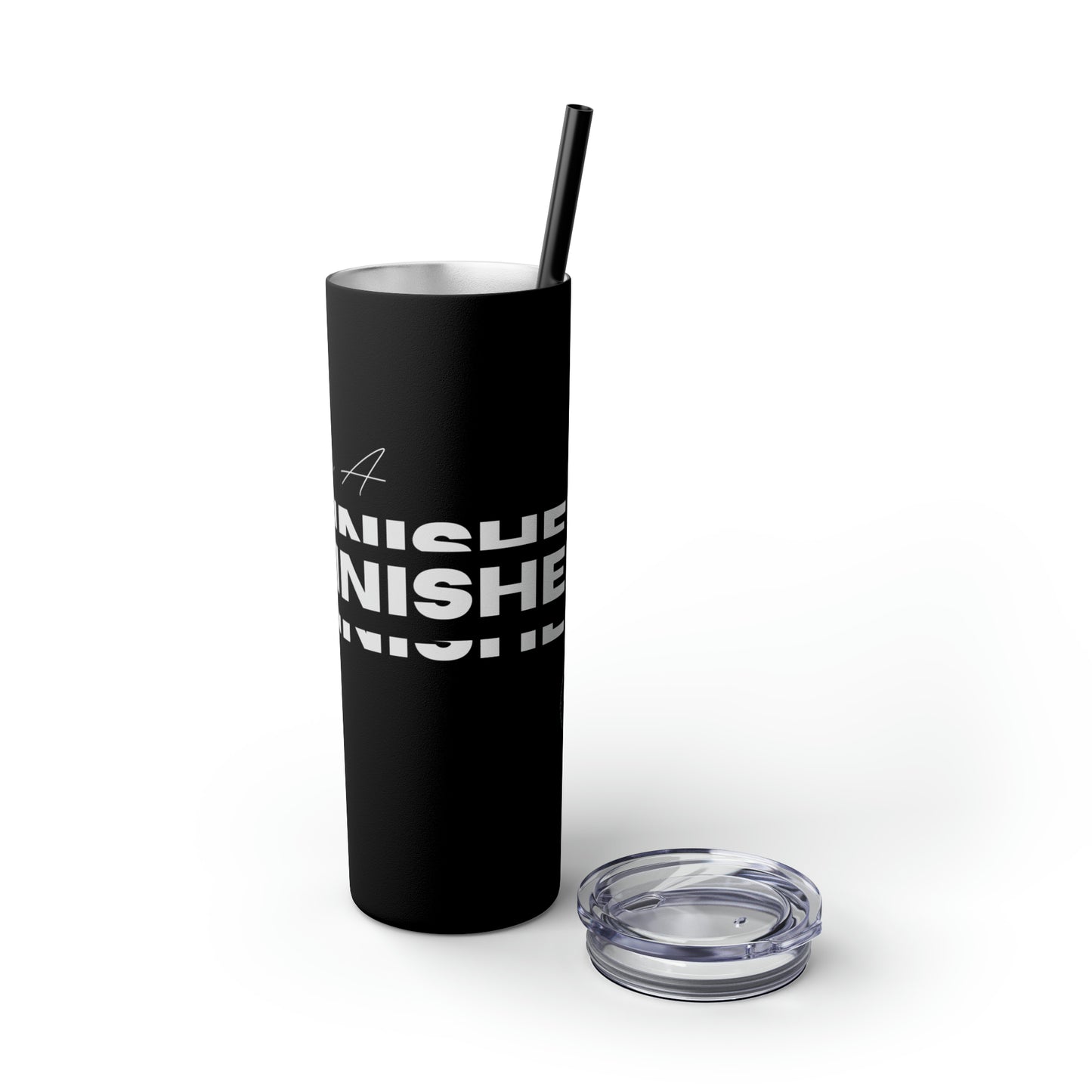 Be A Finisher - Skinny Tumbler with Straw, 20oz